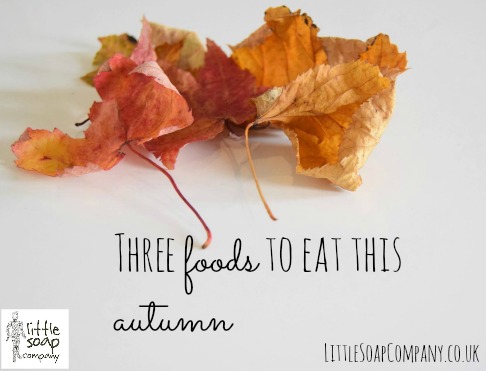 three foods to eat this autumn_LittleSoapCompany.co.uk
